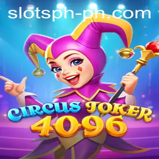 Discover the Thrilling World of CircusJoker4096: SLOTS PH